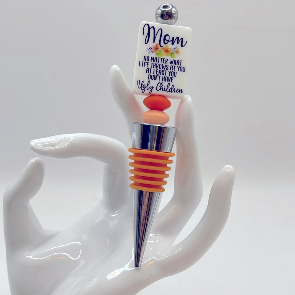 WINE BOTTLE STOPPER - Mom, No matter what life throws at you …